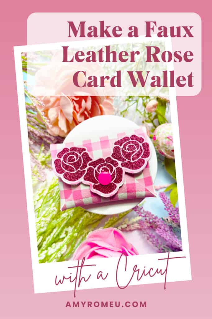 DIY Cricut Faux Leather Rose Card Wallet