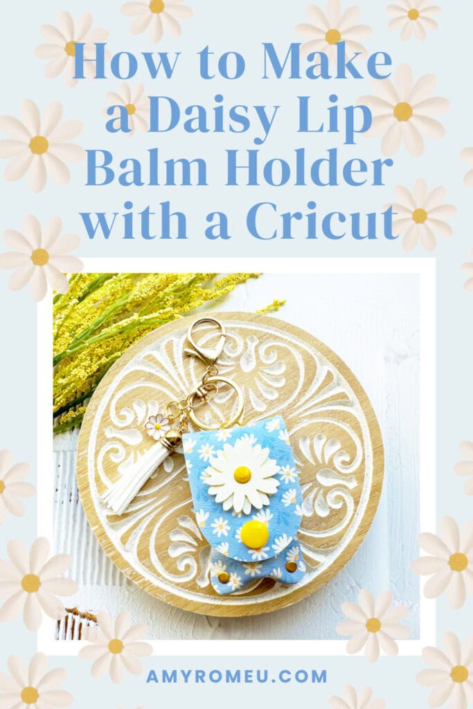 Faux Leather Daisy Lip Balm Holder made with a Cricut