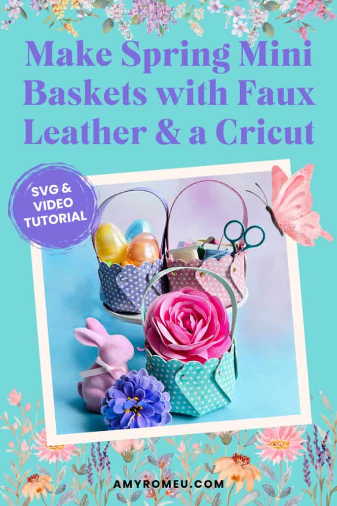 Faux Leather Spring Mini Baskets made with a Cricut
