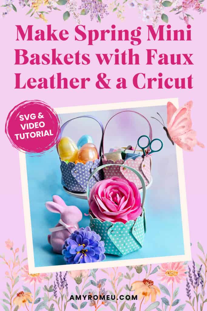 Faux Leather Spring Mini Baskets made with a Cricut