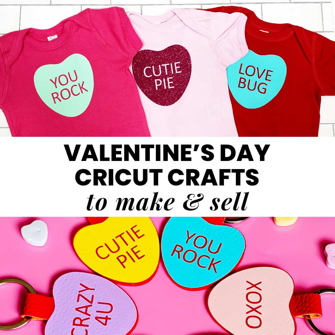 Valentine’s Day Cricut Crafts to Make & Sell