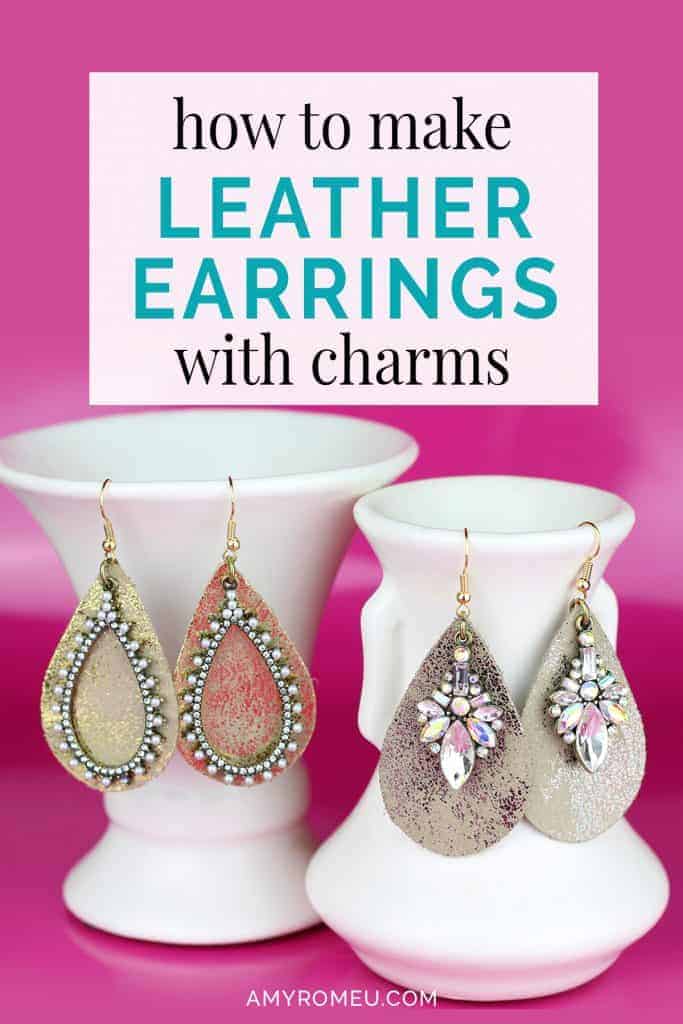 How To Make Leather Earrings With Charms - Amy Romeu