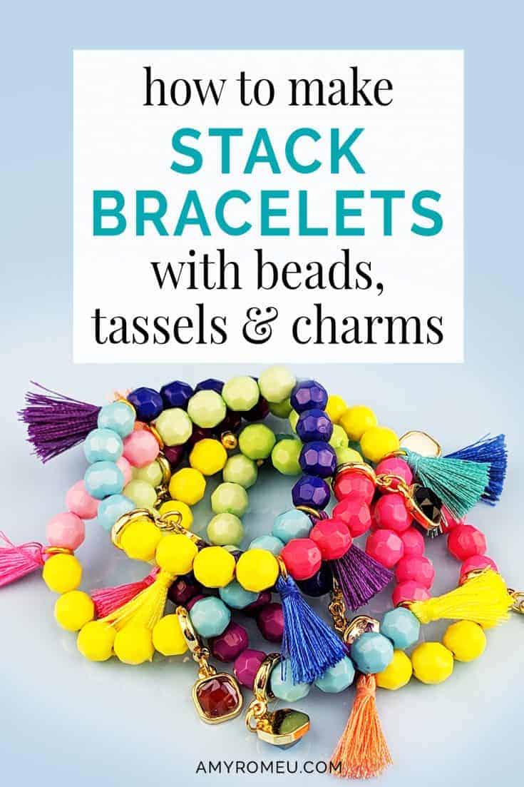 How To Make Stackable Bracelets With Beads, Tassels & Charms Amy Romeu