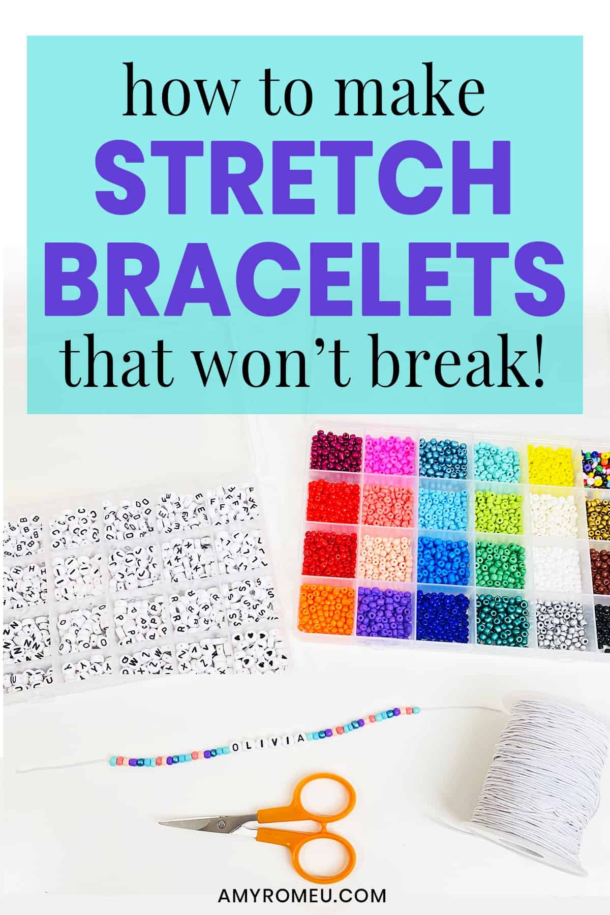 How To Make Stretch Bracelets (That Won't Break) Amy Romeu